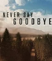 Никогда не говори прощай/Never Say Goodbye