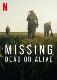 Пропавшие без вести вопрос жизни и смерти/Missing Dead or Alive?